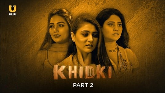 Khidki Part 2 EP6 Hindi Hot Web Series ULLU