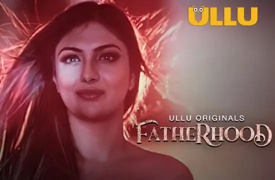 Fatherhood Hindi Hot Web Series ULLU