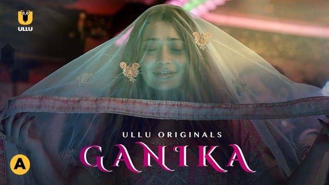 Ganika Hindi Hot Web Series ULLU