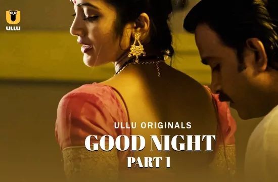 Good Night P01 Hindi Hot Web Series ULLU