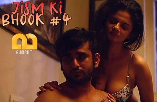 Jism Ki Bhook S01 EP4 Hindi Hot Web Series Bumbam
